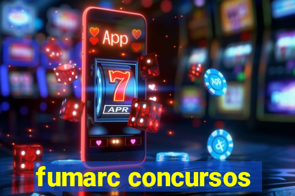 fumarc concursos